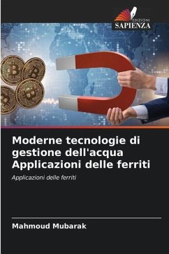 Moderne tecnologie di gestione dell'acqua Applicazioni delle ferriti - Mubarak, Mahmoud