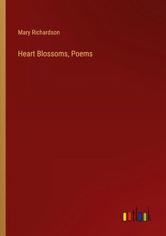 Heart Blossoms, Poems - Richardson, Mary