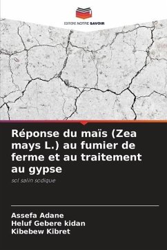 Réponse du maïs (Zea mays L.) au fumier de ferme et au traitement au gypse - Adane, Assefa;Gebere kidan, Heluf;Kibret, Kibebew