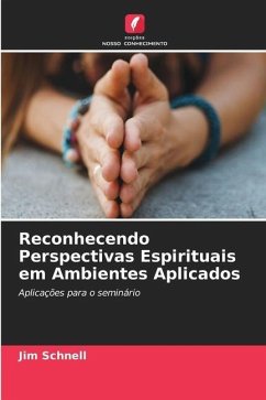 Reconhecendo Perspectivas Espirituais em Ambientes Aplicados - Schnell, Jim