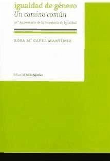 Socialismo e igualdad de género : un camino común : 30º aniversario de la Secretaría de Igualdad - Capel Martínez, Rosa María