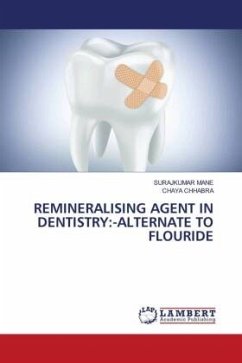 REMINERALISING AGENT IN DENTISTRY:-ALTERNATE TO FLOURIDE - MANE, SURAJKUMAR;Chhabra, Chaya