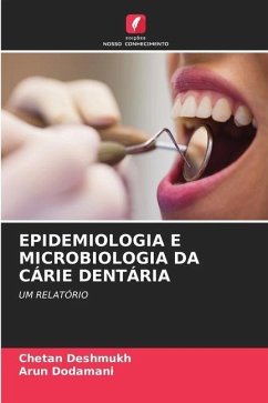 EPIDEMIOLOGIA E MICROBIOLOGIA DA CÁRIE DENTÁRIA - Deshmukh, Chetan;Dodamani, Arun