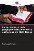 La persistance de la polygynie dans le diocèse catholique de Kisii, Kenya