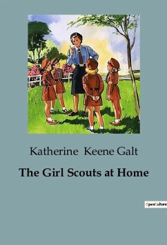 The Girl Scouts at Home - Keene Galt, Katherine