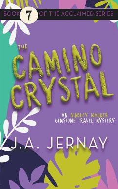The Camino Crystal (An Ainsley Walker Gemstone Travel Mystery) - Jernay, J. A.