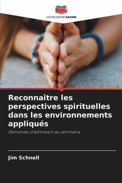 Reconnaître les perspectives spirituelles dans les environnements appliqués - Schnell, Jim