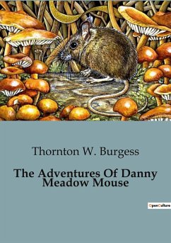 The Adventures Of Danny Meadow Mouse - Burgess, Thornton W.