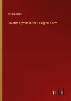 Favorite Hymns in their Original Form - Gage, William