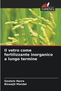 Il vetro come fertilizzante inorganico a lungo termine - Hazra, Goutam;Mandal, Biswajit