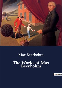 The Works of Max Beerbohm - Beerbohm, Max