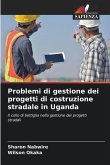 Problemi di gestione dei progetti di costruzione stradale in Uganda