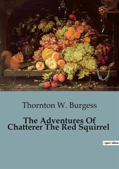 The Adventures Of Chatterer The Red Squirrel - Burgess, Thornton W.