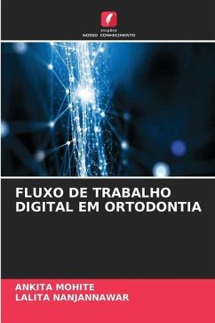 FLUXO DE TRABALHO DIGITAL EM ORTODONTIA - Mohite, Ankita;Nanjannawar, Lalita