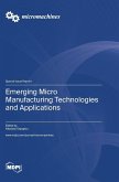 Emerging Micro Manufacturing Technologies and Applications