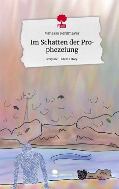 Im Schatten der Prophezeiung. Life is a Story - story.one - Kernmayer, Vanessa