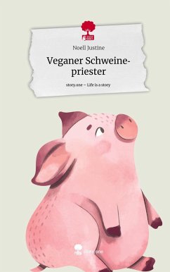 Veganer Schweinepriester. Life is a Story - story.one - Justine, Noell