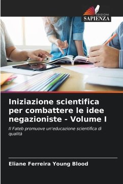 Iniziazione scientifica per combattere le idee negazioniste - Volume I - Ferreira Young Blood, Eliane