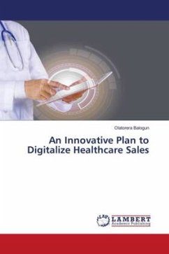 An Innovative Plan to Digitalize Healthcare Sales - Balogun, Olatorera