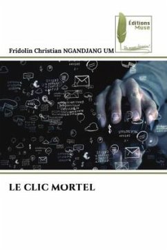 LE CLIC MORTEL - NGANDJANG UM, Fridolin Christian