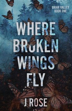 Where Broken Wings Fly - Rose, J.