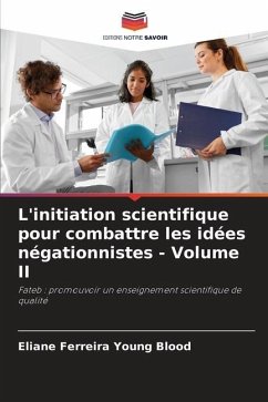 L'initiation scientifique pour combattre les idées négationnistes - Volume II - Ferreira Young Blood, Eliane