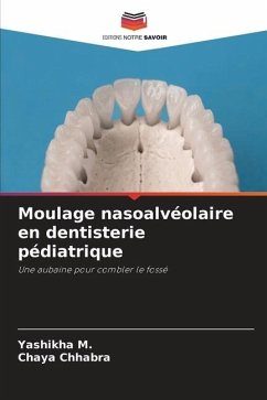 Moulage nasoalvéolaire en dentisterie pédiatrique - M., Yashikha;Chhabra, Chaya