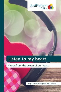 Listen to my heart - Sherova, Orzigul;Beknazarova, Ayganim