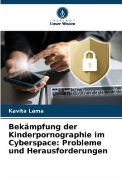 Bekämpfung der Kinderpornographie im Cyberspace: Probleme und Herausforderungen - Lama, Kavita