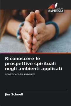 Riconoscere le prospettive spirituali negli ambienti applicati - Schnell, Jim