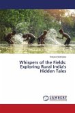 Whispers of the Fields: Exploring Rural India's Hidden Tales