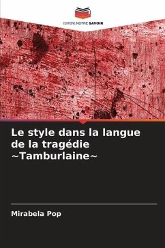 Le style dans la langue de la tragédie ~Tamburlaine~ - Pop, Mirabela
