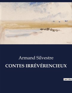 CONTES IRRÉVÉRENCIEUX - Silvestre, Armand