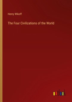 The Four Civilizations of the World - Wikoff, Henry