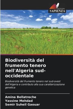 Biodiversità del frumento tenero nell'Algeria sud-occidentale - Bellatreche, Amina;Mehdad, Yassine;Gaouar, Semir Suheil