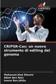 CRIPSR-Cas: un nuovo strumento di editing del genoma