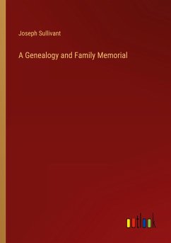 A Genealogy and Family Memorial - Sullivant, Joseph