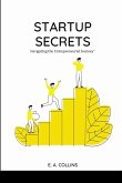 Startup Secrets: Navigating the Entrepreneurial Journey