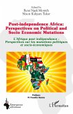 Post-independence Africa: Perspectives on Political and Socio Economic Mutations