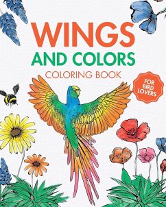 Wings and Colors - Coloring Book for Bird Lovers - Annable, Rhea