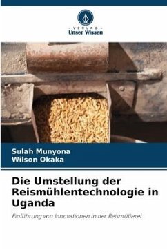Die Umstellung der Reismühlentechnologie in Uganda - Munyona, Sulah;Okaka, Wilson