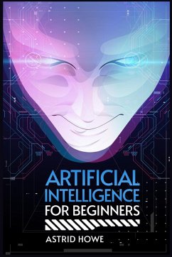 ARTIFICIAL INTELLIGENCE FOR BEGINNERS - Howe, Astrid