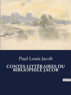 CONTES LITTÉRAIRES DU BIBLIOPHILE JACOB - Jacob, Paul Louis