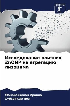 Issledowanie wliqniq ZnONP na agregaciü lizocima - Arakha, Manorandzhan;Pol, Subhankar