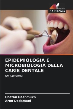 EPIDEMIOLOGIA E MICROBIOLOGIA DELLA CARIE DENTALE - Deshmukh, Chetan;Dodamani, Arun