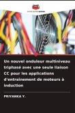 Un nouvel onduleur multiniveau triphasé avec une seule liaison CC pour les applications d'entraînement de moteurs à induction