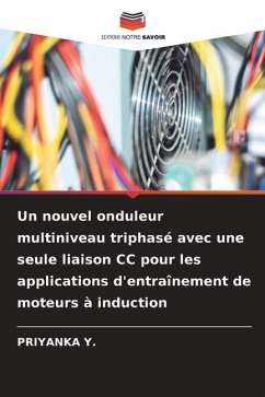 Un nouvel onduleur multiniveau triphasé avec une seule liaison CC pour les applications d'entraînement de moteurs à induction - Y., PRIYANKA