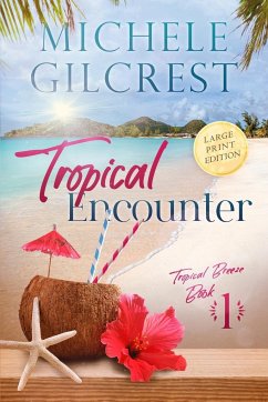 Tropical Encounter LARGE PRINT (Tropical Breeze Book 1) - Gilcrest, Michele