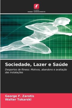 Sociedade, Lazer e Saúde - Zarotis, George F.;Tokarski, Walter