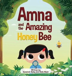 Amna and the Amazing Honey Bee - Rafay, Zunairah; Nasir, Sufia